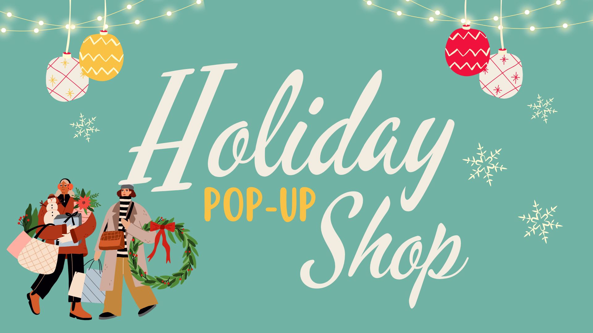 Illustration with the text "Holiday Pop-Up Shop" on a teal background, decorated with hanging ornaments, string lights, and snowflakes. A family carrying holiday shopping bags and a wreath stands on the left.