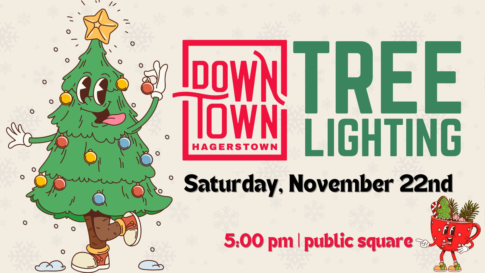 Cartoon Christmas tree character with ornaments and a star poses beside text: Downtown Hagerstown tree lighting, Saturday, November 22nd, 5:00 pm, public square. Festive holiday mug illustration appears at the bottom right.