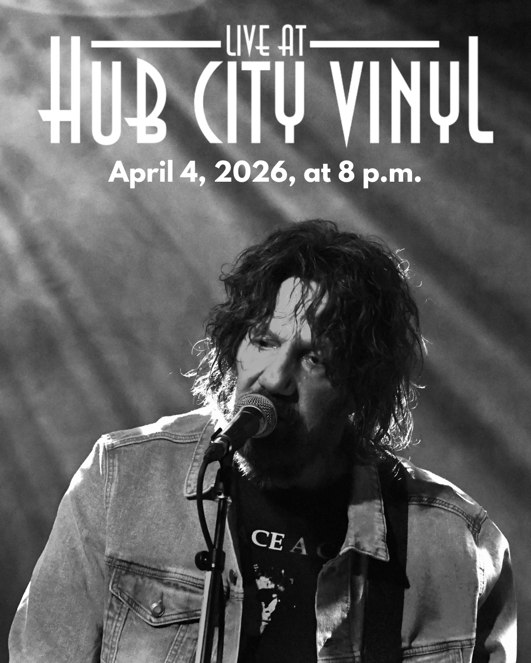 Black and white image of a musician singing into a microphone with rays of light behind him. Text reads: "Live at Hub City Vinyl, April 4, 2026, at 8 p.m.
