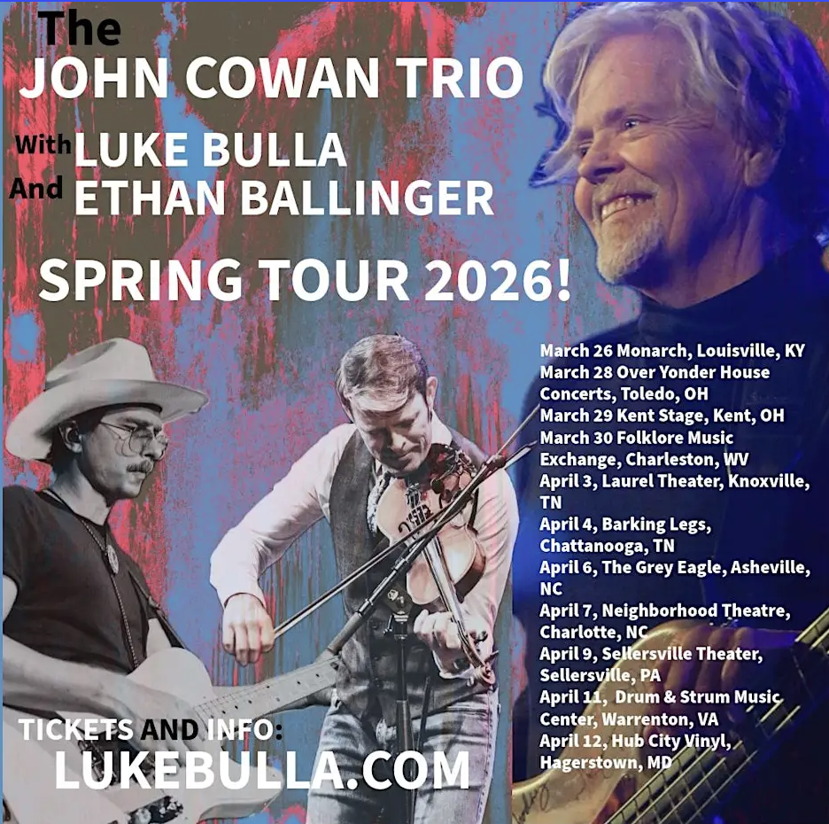 Concert poster for The John Cowan Trio with Luke Bulla and Ethan Ballinger, Spring Tour 2026. Features photos of all three musicians playing instruments, with tour dates and locations listed on a colorful, abstract background.