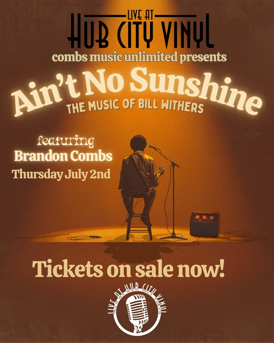 Poster for a live music event featuring a person with a guitar on stage under a spotlight. Text: "Ain’t No Sunshine: The Music of Bill Withers, featuring Brandon Combs, Thursday July 2nd, Tickets on sale now! Hub City Vinyl.