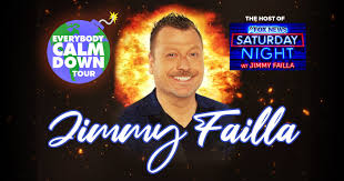 Promotional image for comedian Jimmy Failla’s "Everybody Calm Down Tour" and Fox News Saturday Night, featuring Failla smiling in front of a fiery background with bold text of his name.