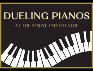 A black poster with “Dueling Pianos at the Maryland Theatre” in gold text and a curved white piano keyboard graphic along the bottom.