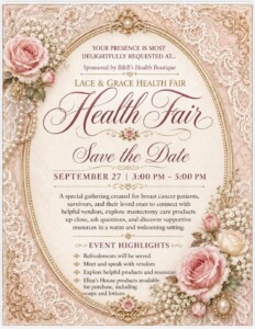 Elegant lace-themed invitation for the Lace & Grace Health Fair on September 27, 3–5 PM, with roses and pearls border. Event highlights breast cancer support, vendors, and helpful products. Save the date details included.
