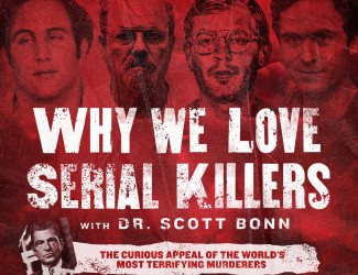 Red-toned poster featuring mugshots of four men above the text: “Why We Love Serial Killers with Dr. Scott Bonn.” Subtext: “The curious appeal of the world’s most terrifying murderers.”.