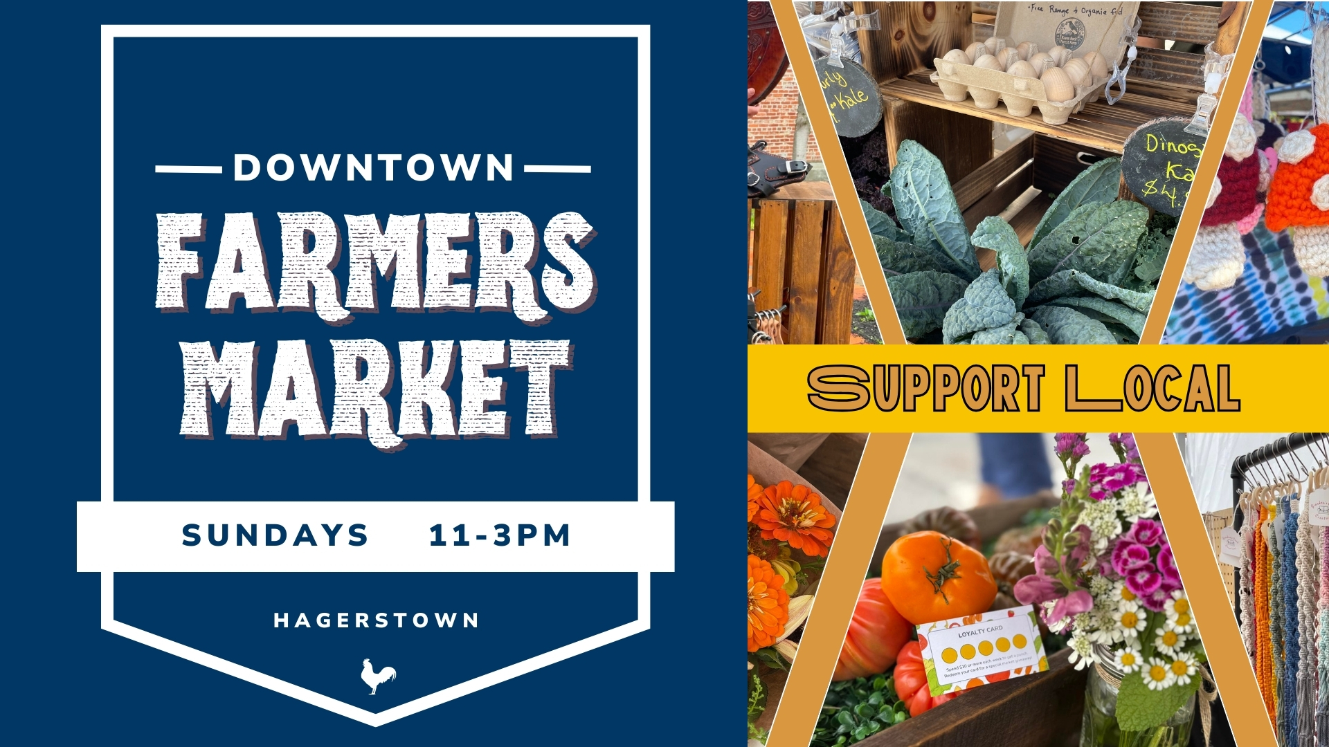 Downtown Farmers Market sign with hours and location, next to photos of fresh produce, eggs, flowers, and handmade goods from the farmers market, with “Support Local” text across the collage.