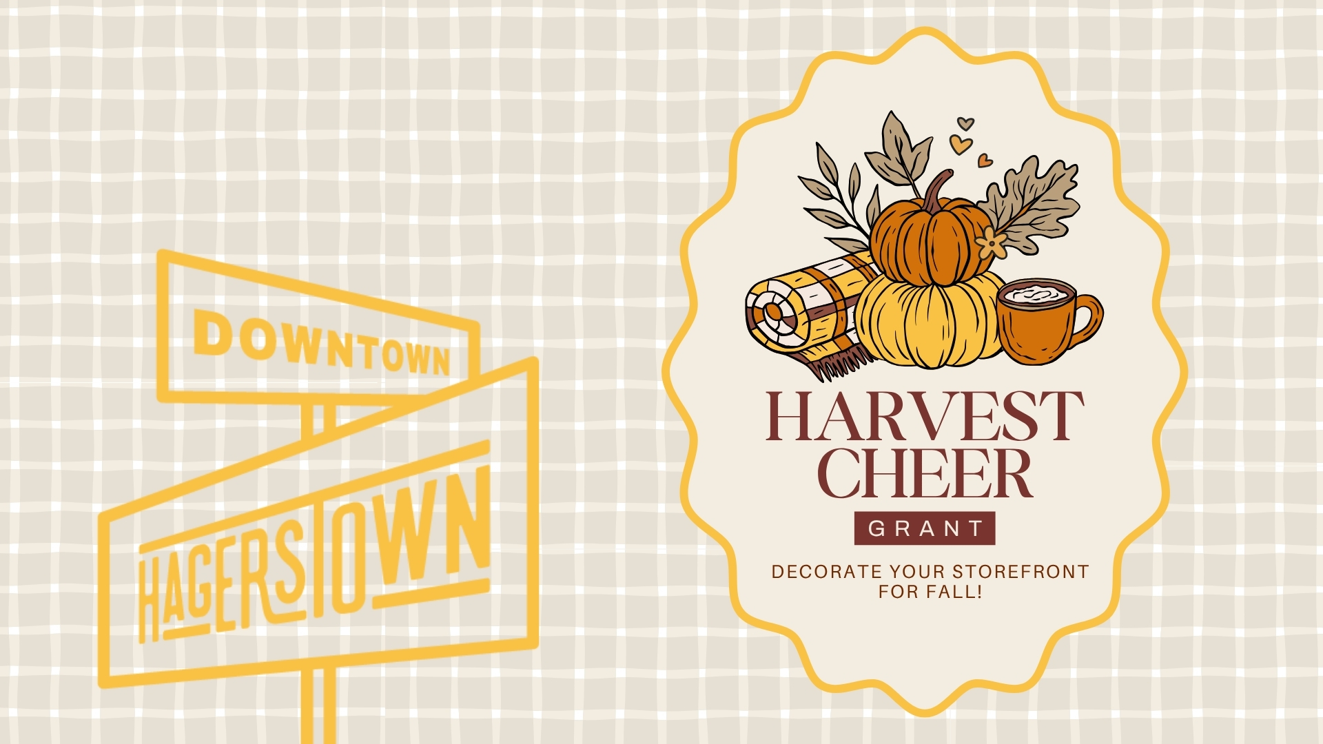 A plaid background with a Downtown Hagerstown sign on the left. On the right, pumpkins, a latte, leaves, and text: “Harvest Cheer Grant. Decorate your storefront for fall!”.