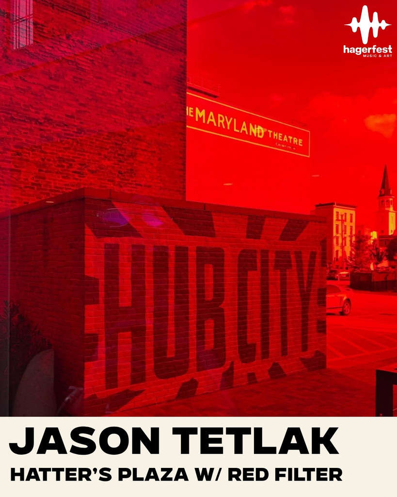 A red-filtered photo shows “HUB CITY” painted on a brick wall at Hatter’s Plaza, with reflections of the Maryland Theatre and nearby buildings. Text below reads: “Jason Tetlak Hatter’s Plaza w/ Red Filter.”.