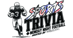 Line drawing of a football player running with a ball next to the text “Sports Trivia + Monday Night Football hosted by Morgan Hall Signature Events.”